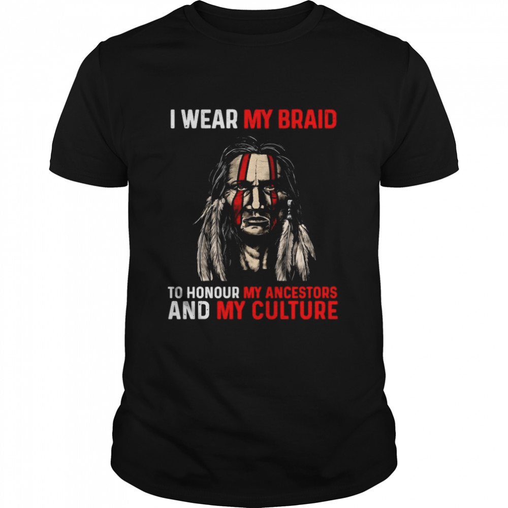 I Wear My Braid To Honour My Ancestors And My Culture  Classic Men's T-shirt