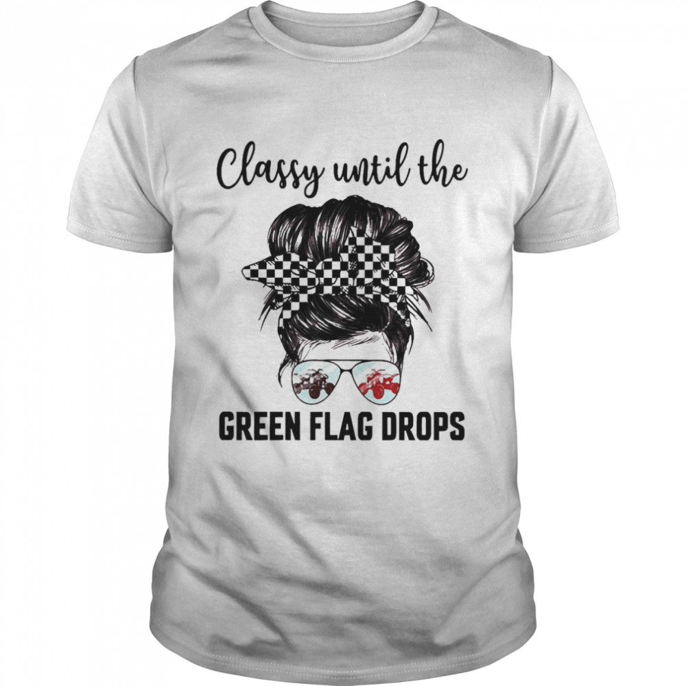 Classy Until The Green Flag Drops ATV  Classic Men's T-shirt
