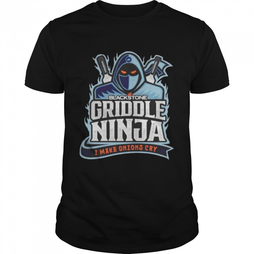 blackstone Griddle Ninja I make onions cry shirt Classic Men's T-shirt