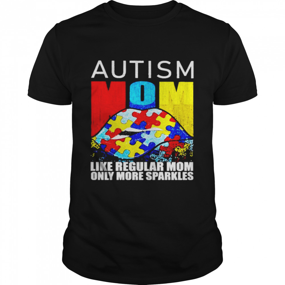 autism Mom like regular Mom only more sparkles shirt