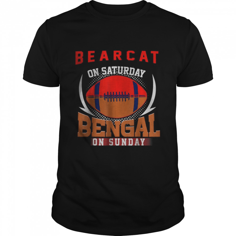 CiCinnati Bearcat On Saturday Bengal On Sunday Shirt
