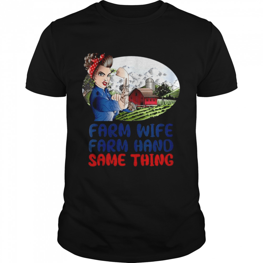 Farm Wife Farm Hand Same Thing Shirt
