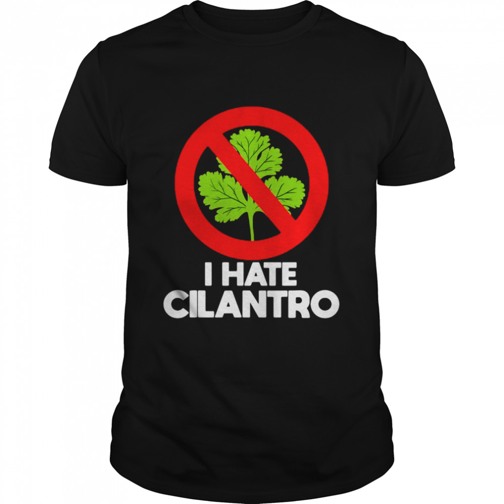 I Hate Cilantro Coriander Cilantro Hater  Classic Men's T-shirt