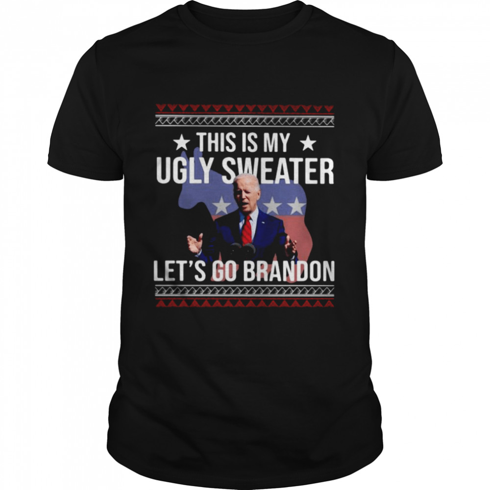 Joe Biden this is my ugly sweater let’s go brandon shirt Classic Men's T-shirt