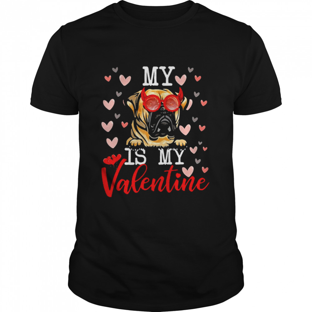 My Mastiff Dog Is My Valentine 2022 Shirt