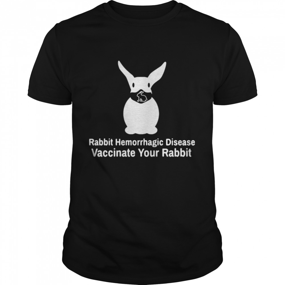 Rabbit Hemorrhagic Disease Vaccinate Your Rabbit  Classic Men's T-shirt