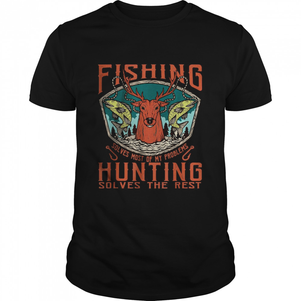 Fishing Solves Most of My Problems Hunting Solves Rest Daddy T- Classic Men's T-shirt