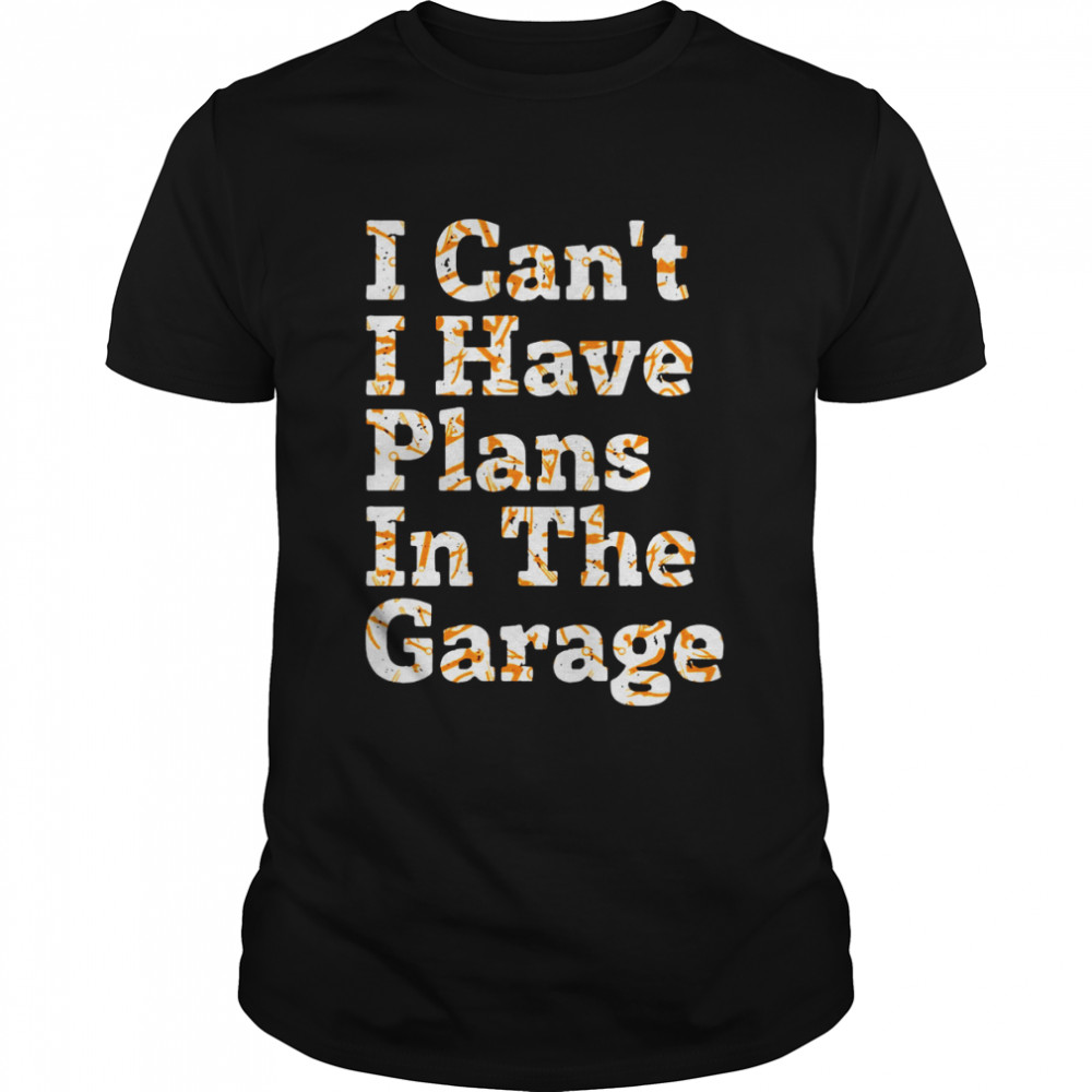 Lustiges Zitat mit Aufschrift I Can’t I Have Plans In The Garage Langarmshirt  Classic Men's T-shirt