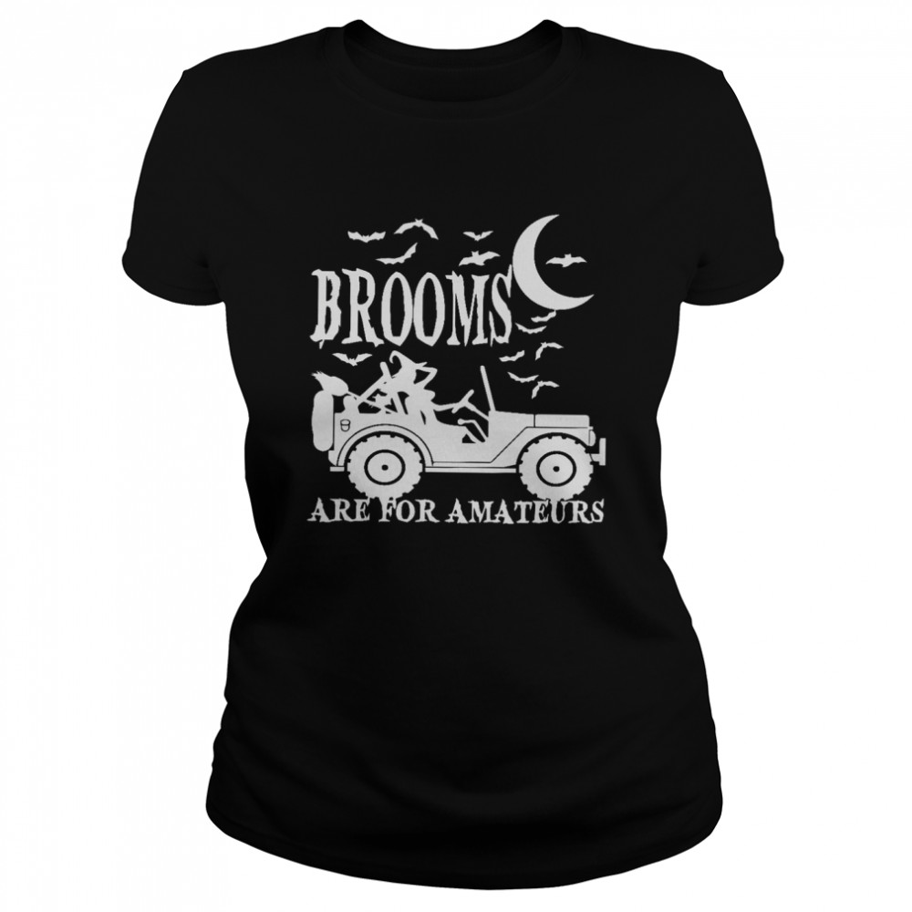 Brooms Are For Amateurs  Classic Women's T-shirt