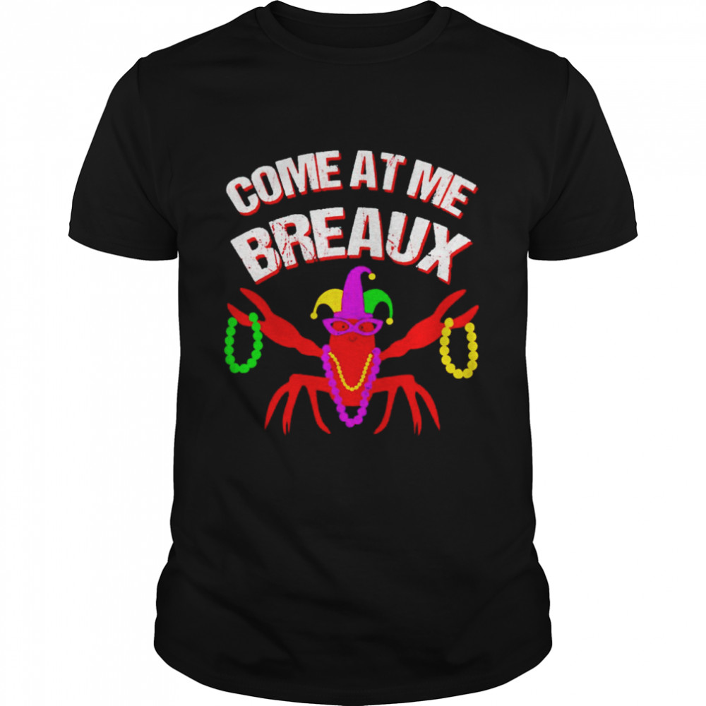 Crawfish come at me breaux shirt Classic Men's T-shirt