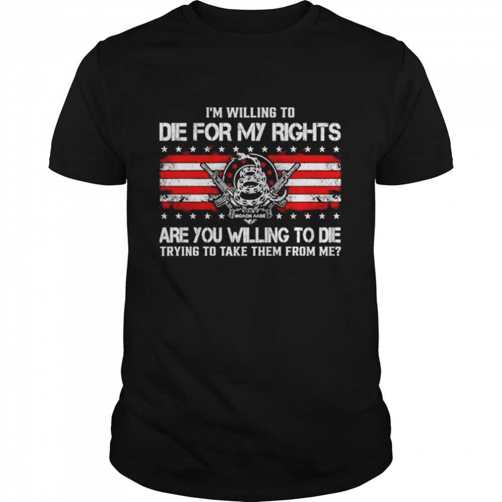 Im willing to die for my fights are you willing to die trying to take them from me shirt Classic Men's T-shirt