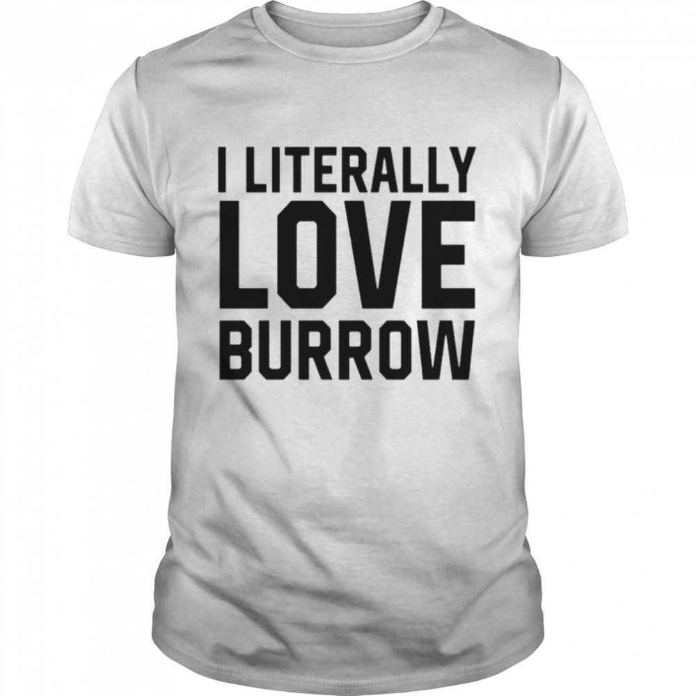Ericka I Literally Love Joe Burrow Louisiana shirt - Trend Tee Shirts Store