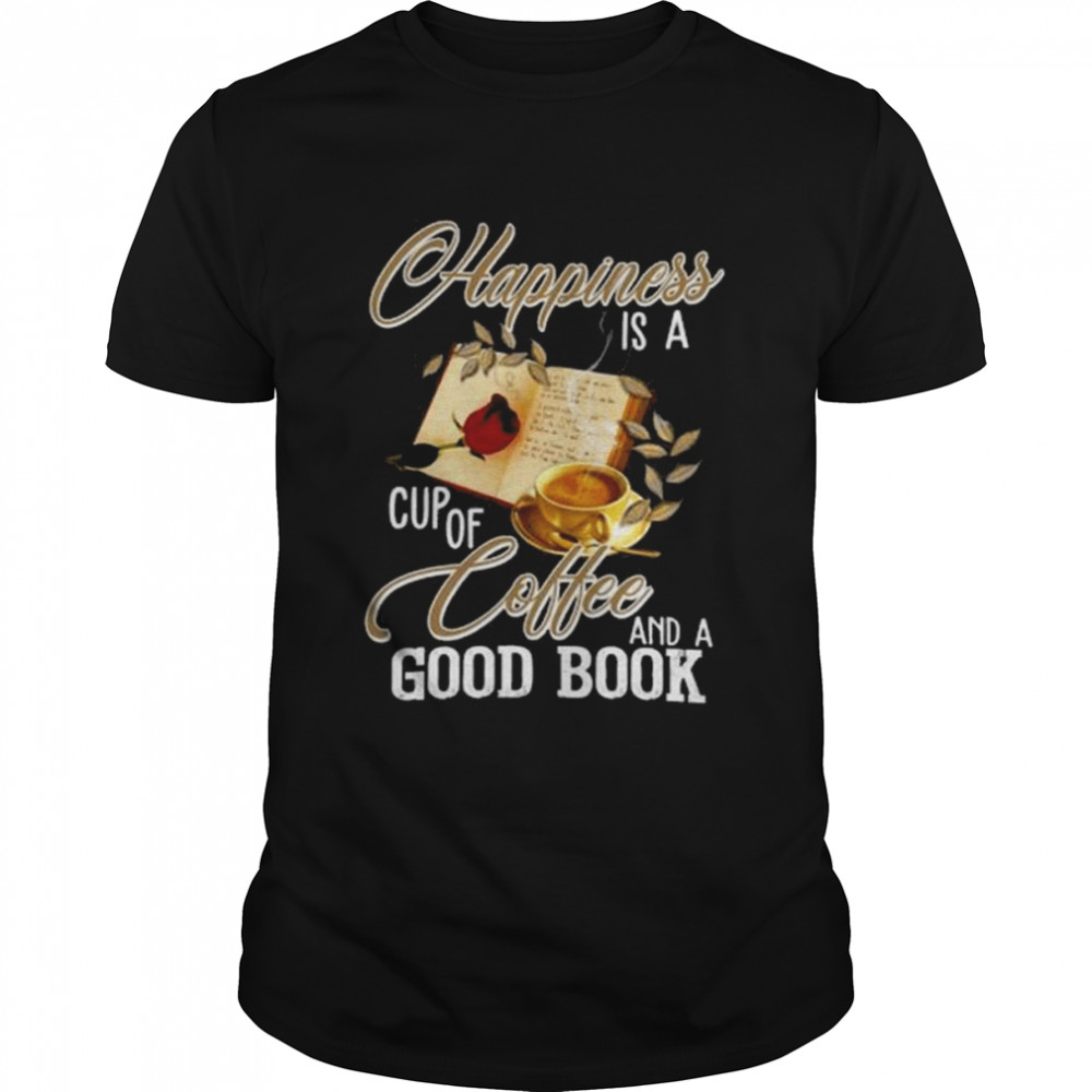 Happiness is a Cup of Coffee and a Good Book Shirt