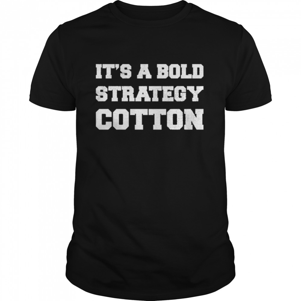 It’s A bold Strategy Cotton shirt