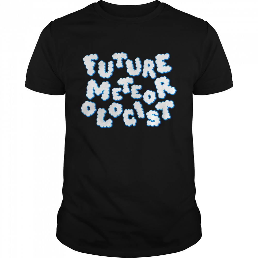 Future Meteorologist, Future Weatherman, Weather Humor Shirt