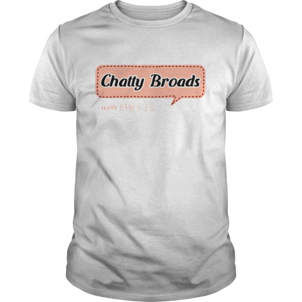 Chatty Broads Bekah And Jess shirt