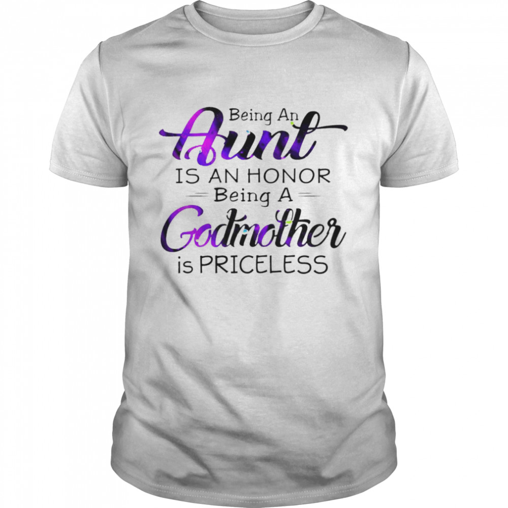 Being an aunt is an honor godmother is priceless shirt Classic Men's T-shirt