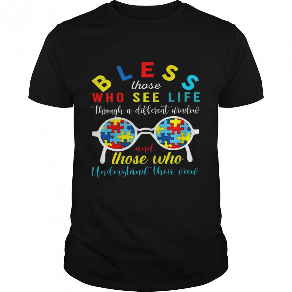 Bless those who see life through a different window and those who understand their vien shirt Classic Men's T-shirt