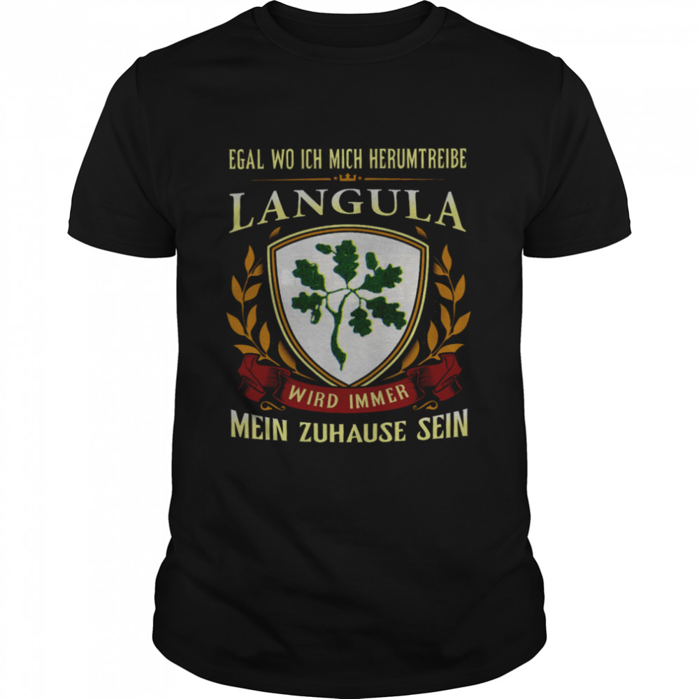 Egal Wo Ich Mich Herumtreibe Langula Wird Immer Mein Zuhause Sein  Classic Men's T-shirt