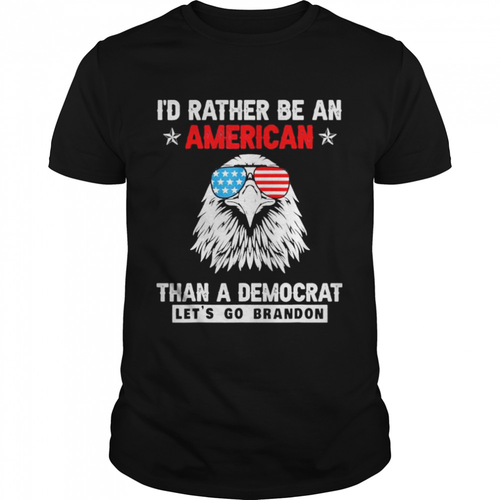 I’d rather be an American than a Democrat Let’s Go Brandon shirt Classic Men's T-shirt