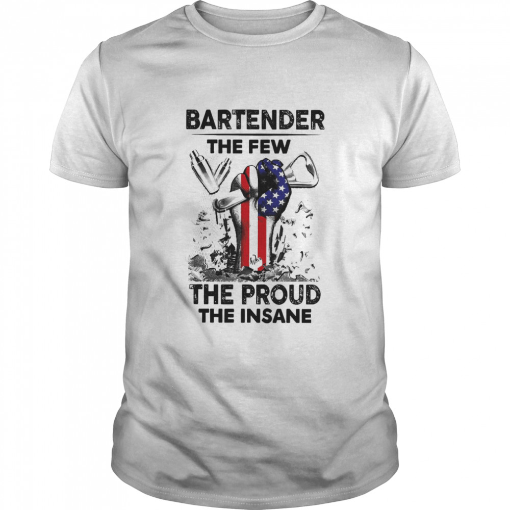 Bartender The Few The Proud The Insane  Classic Men's T-shirt