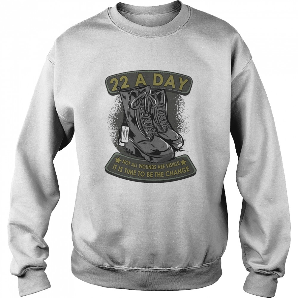 22 A Day Veteran Suicide Apparel It’s Time To Be The Change Pullover  Unisex Sweatshirt