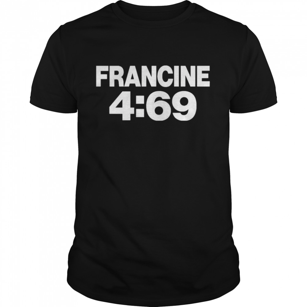 Best francine 4 69 shirt Classic Men's T-shirt