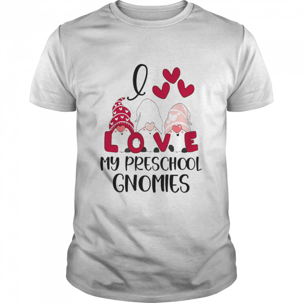 I Love My Preschool Gnomies Valentines Day Shirt