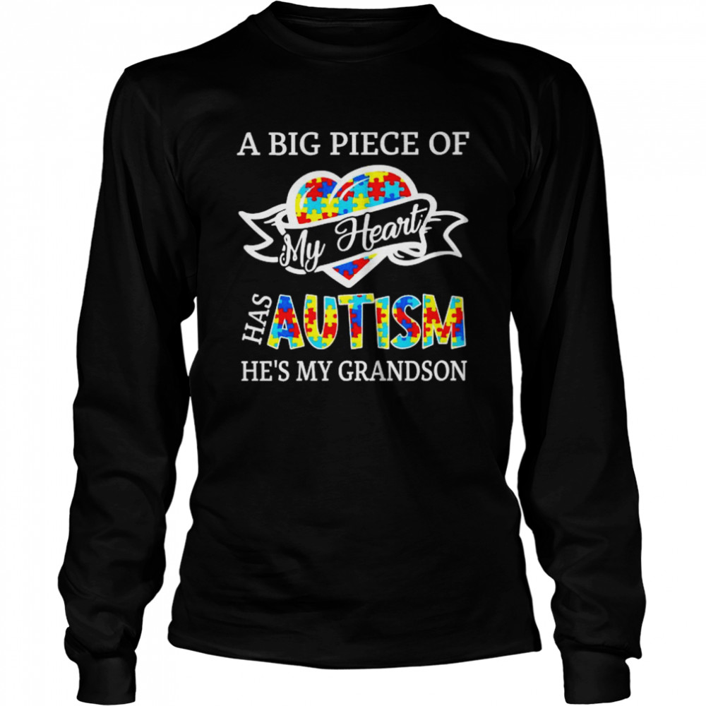 a big piece of my heart has autism hes my grandson shirt long sleeved t shirt