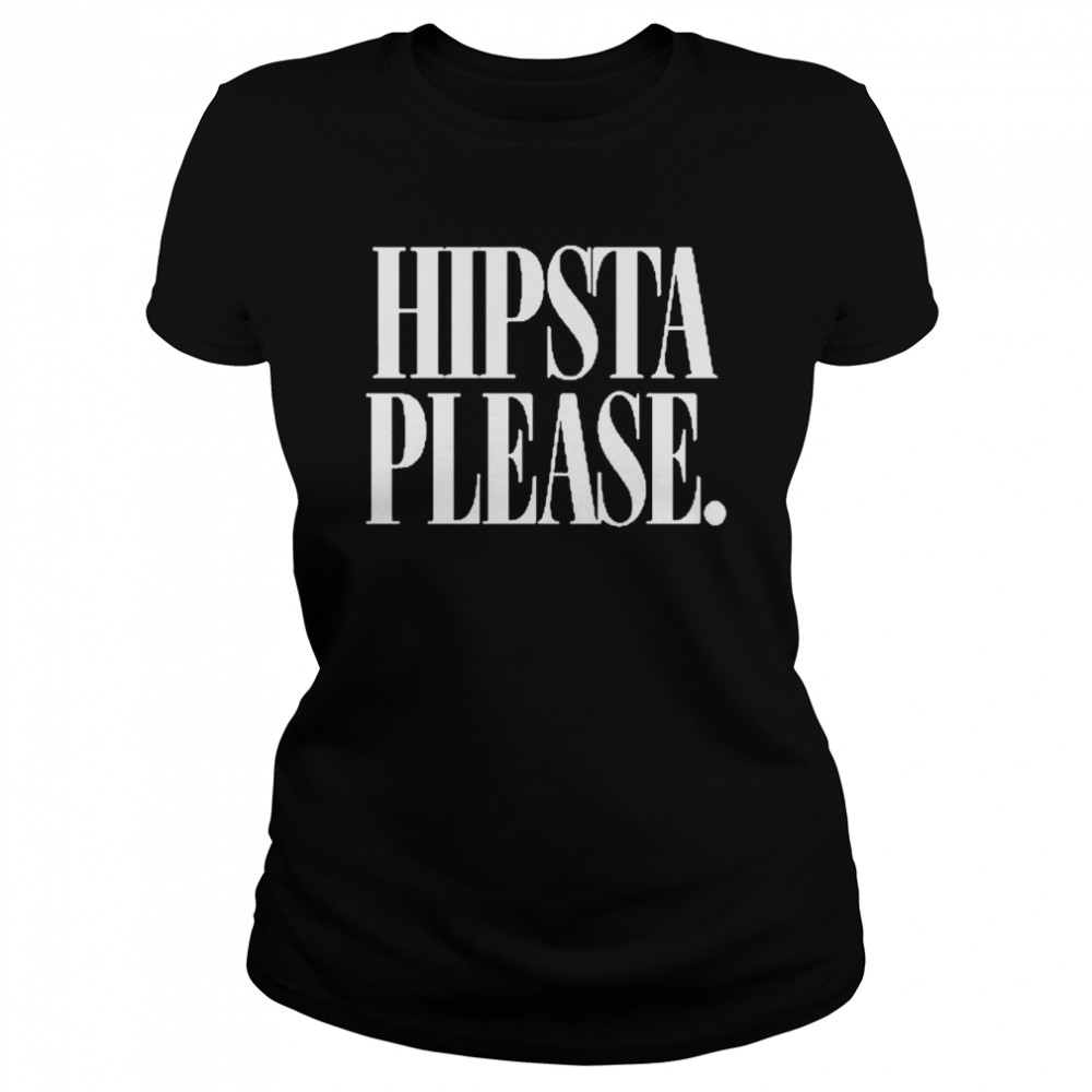 Hipsta Please  Classic Women's T-shirt