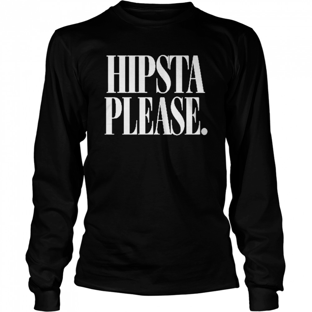 Hipsta Please  Long Sleeved T-shirt