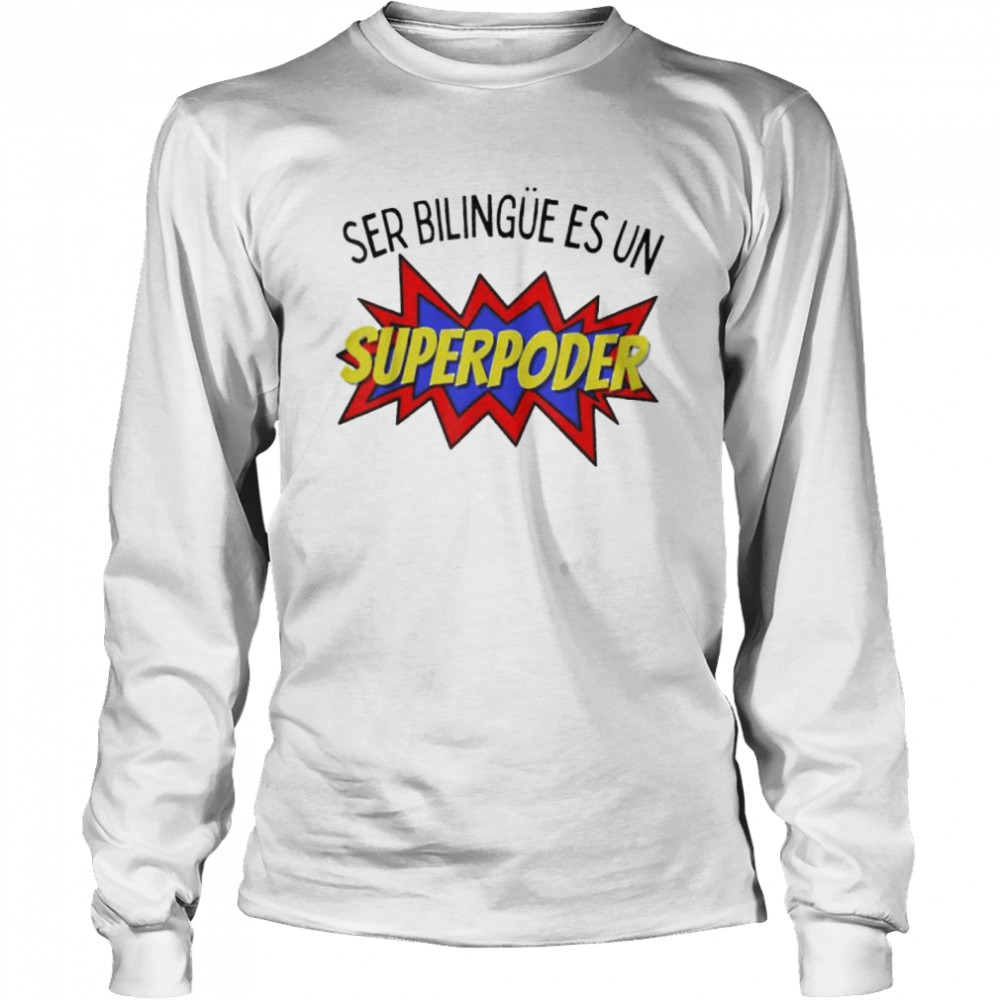 Ser bilingue es un superpoder Spanish bilingual shirt Long Sleeved T-shirt