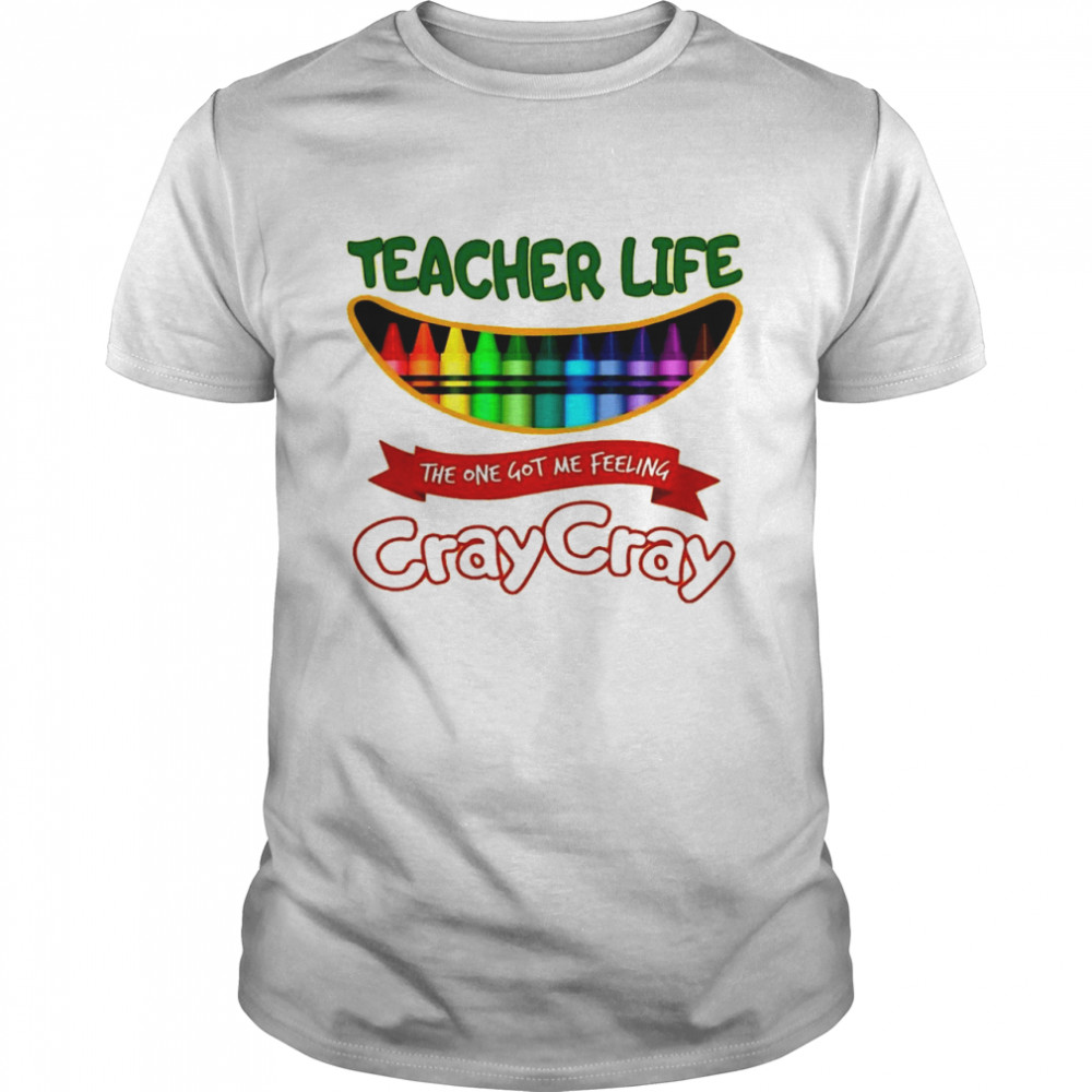 Teacher life the one got me feeling cray cray shirt Classic Men's T-shirt