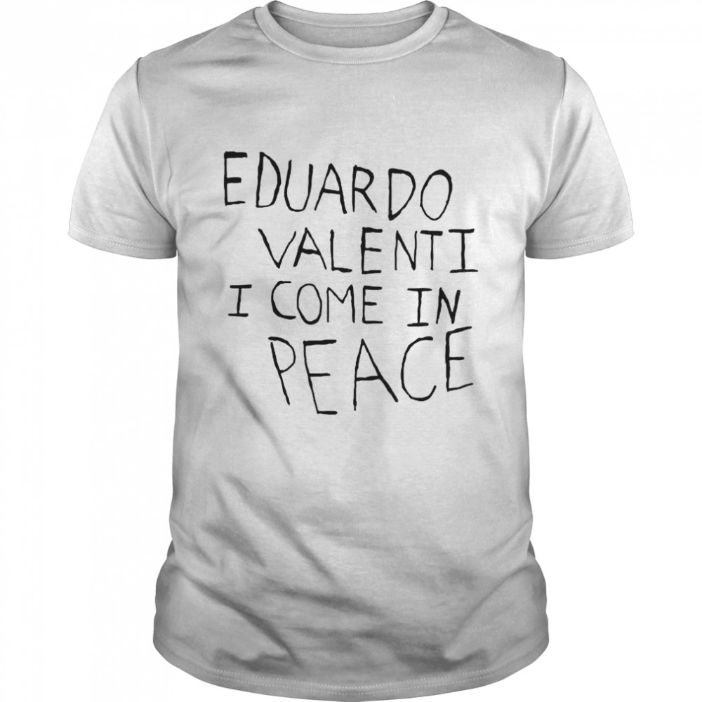eduardo valenti I come in peace shirt Classic Men's T-shirt