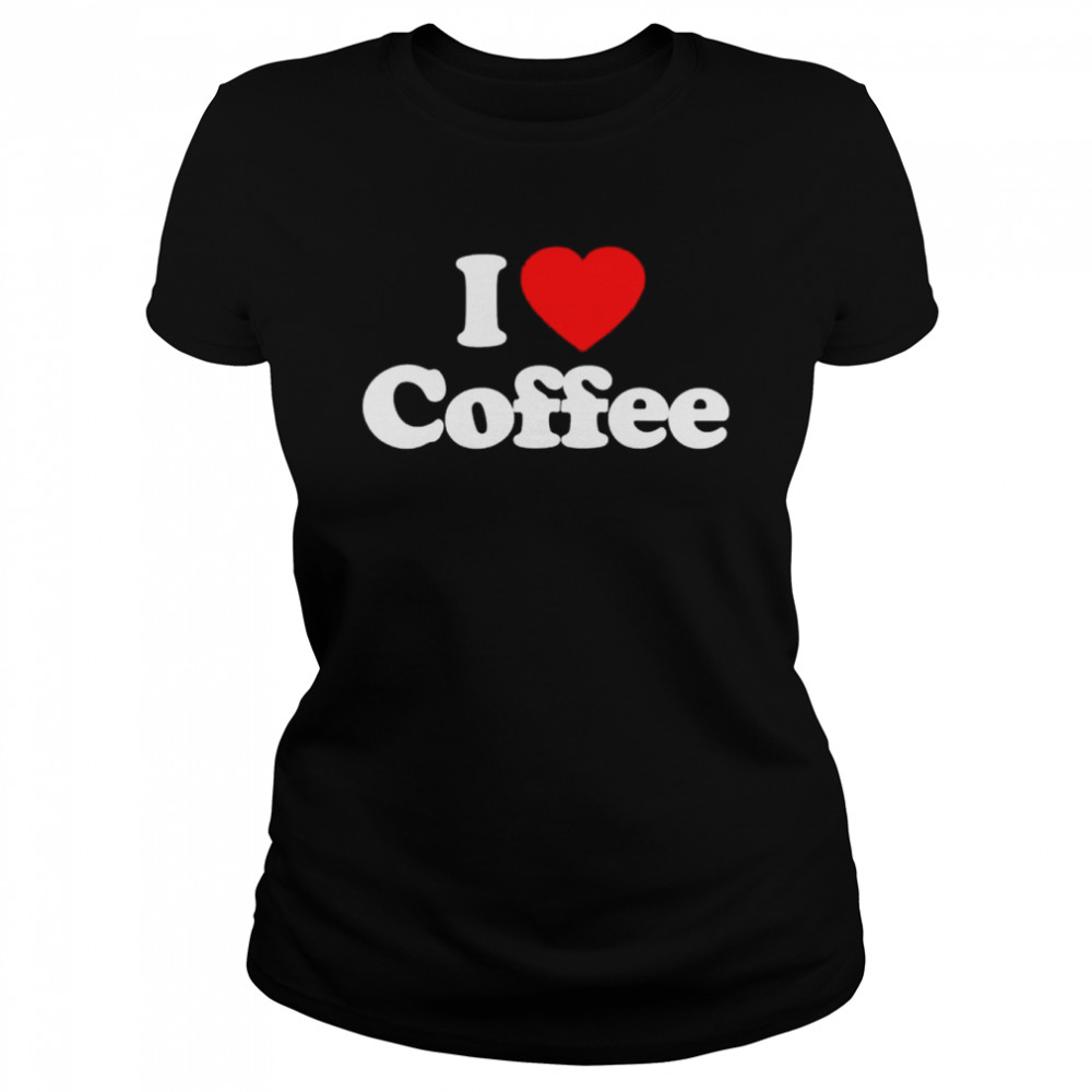 I Love Coffee Heart shirt Classic Women's T-shirt