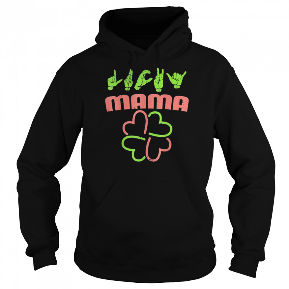 Lucky Mama St Patricks Day Sign Language Deaf Outfit  Unisex Hoodie