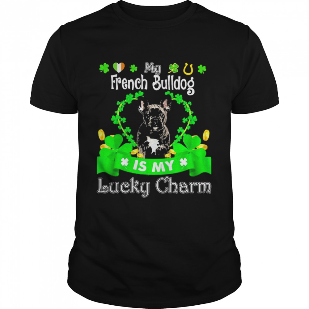 My Black French Bulldog Is My Lucky Charm Patrick’s Day  Classic Men's T-shirt
