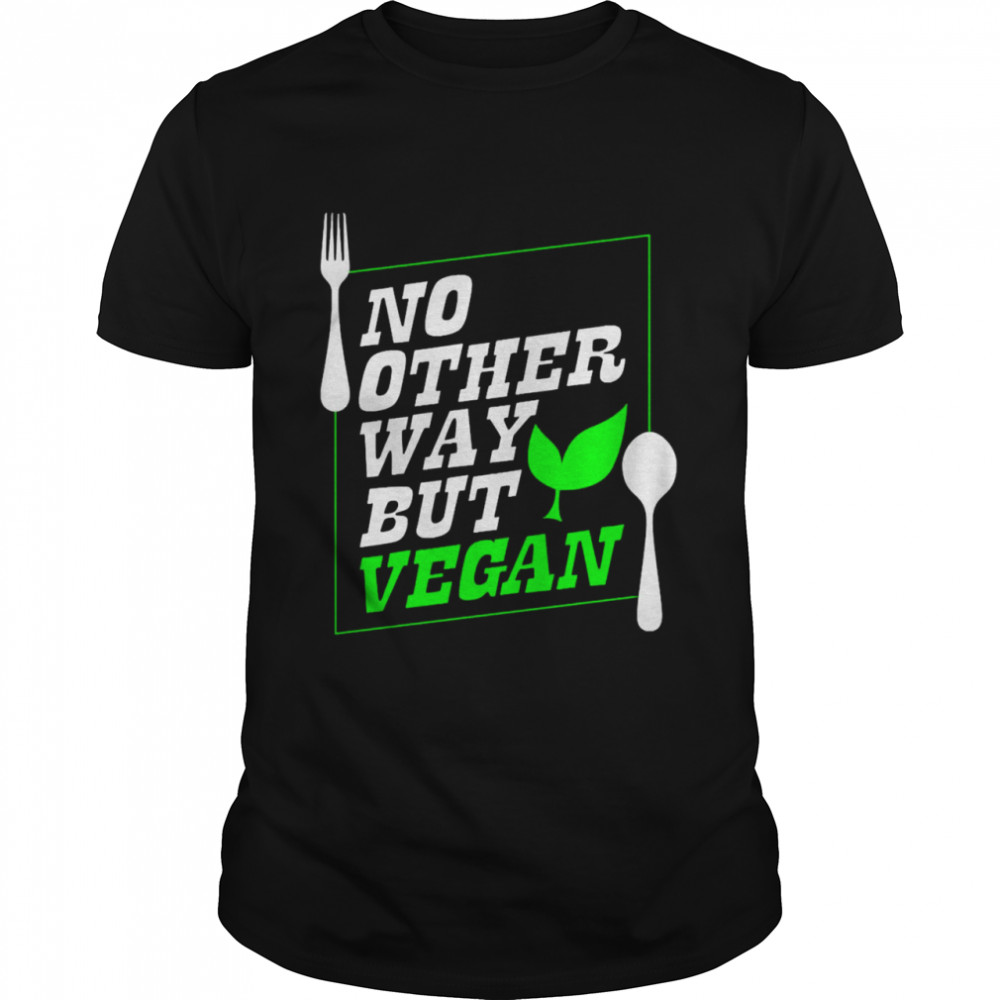 No Other Way But Vegan  Classic Men's T-shirt