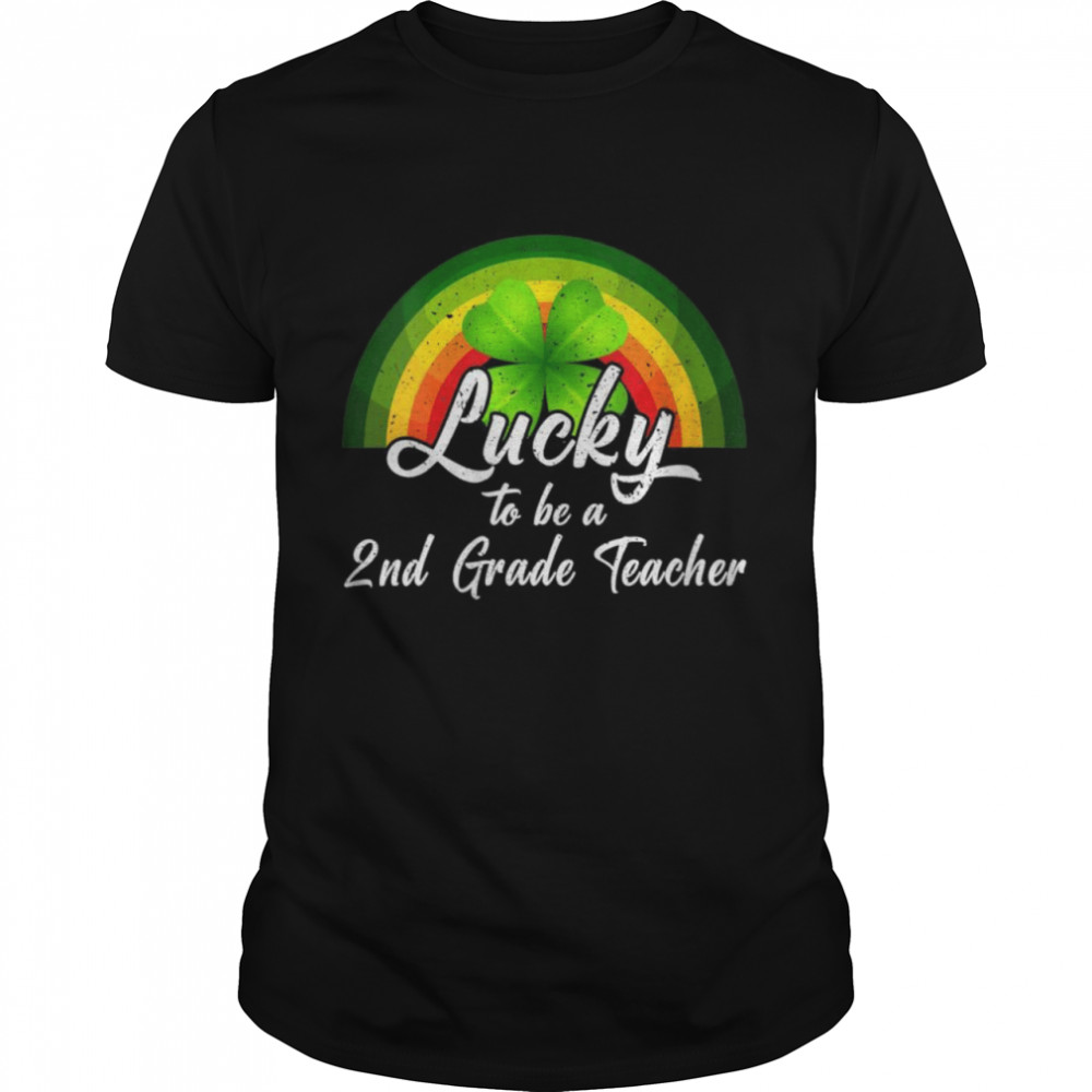 Lucky To Be A 2nd Grade Teacher St Patricks Day Teacher Shirt