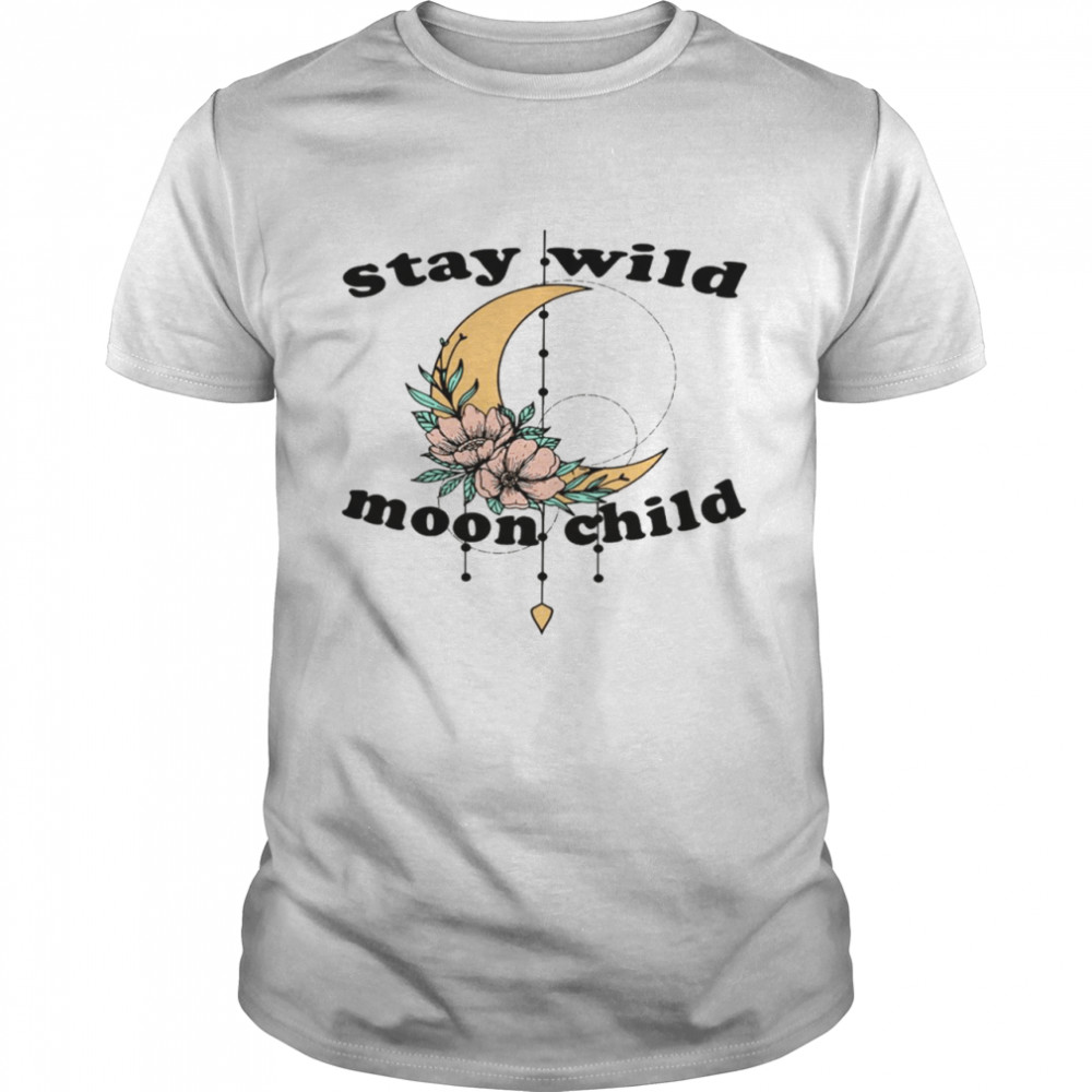 Stay wild moon child shirt