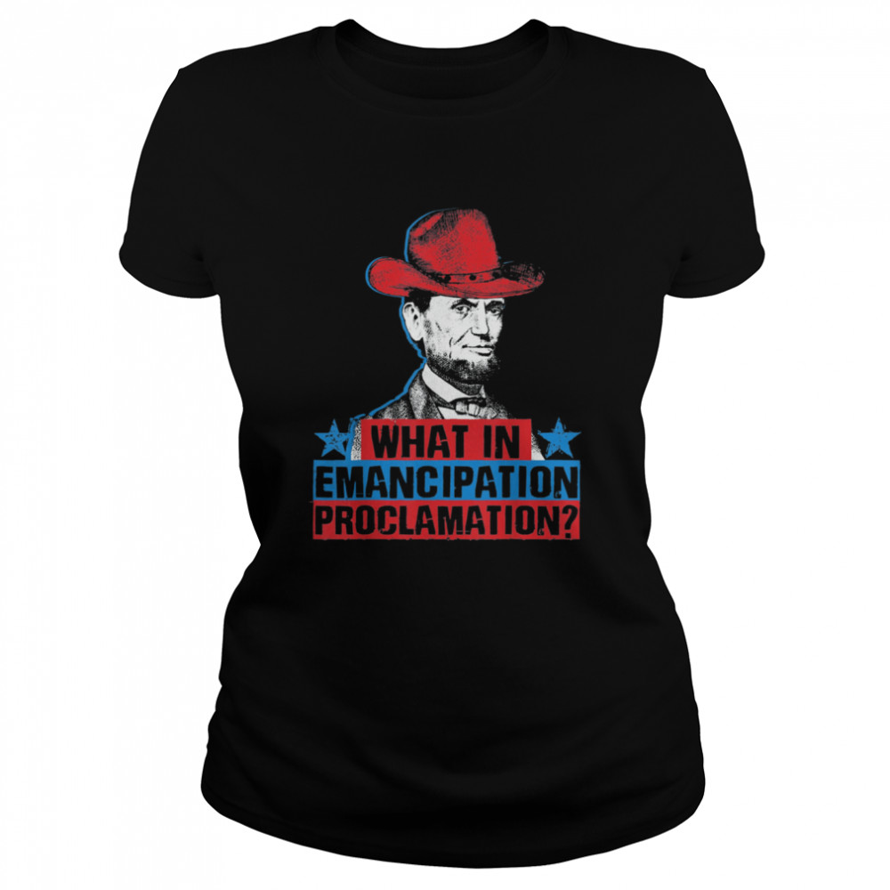 Emancipation Proclamation Abraham Lincoln 4th Of July Tee  Classic Women's T-shirt