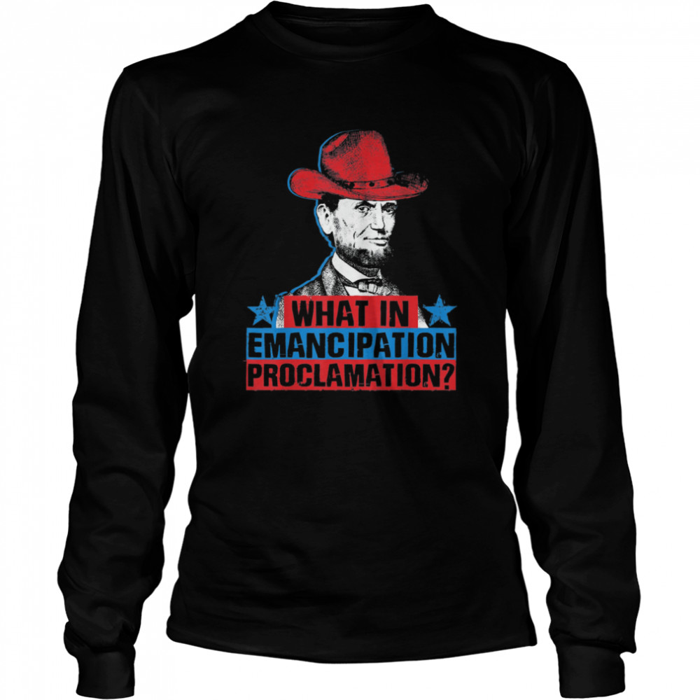 Emancipation Proclamation Abraham Lincoln 4th Of July Tee  Long Sleeved T-shirt