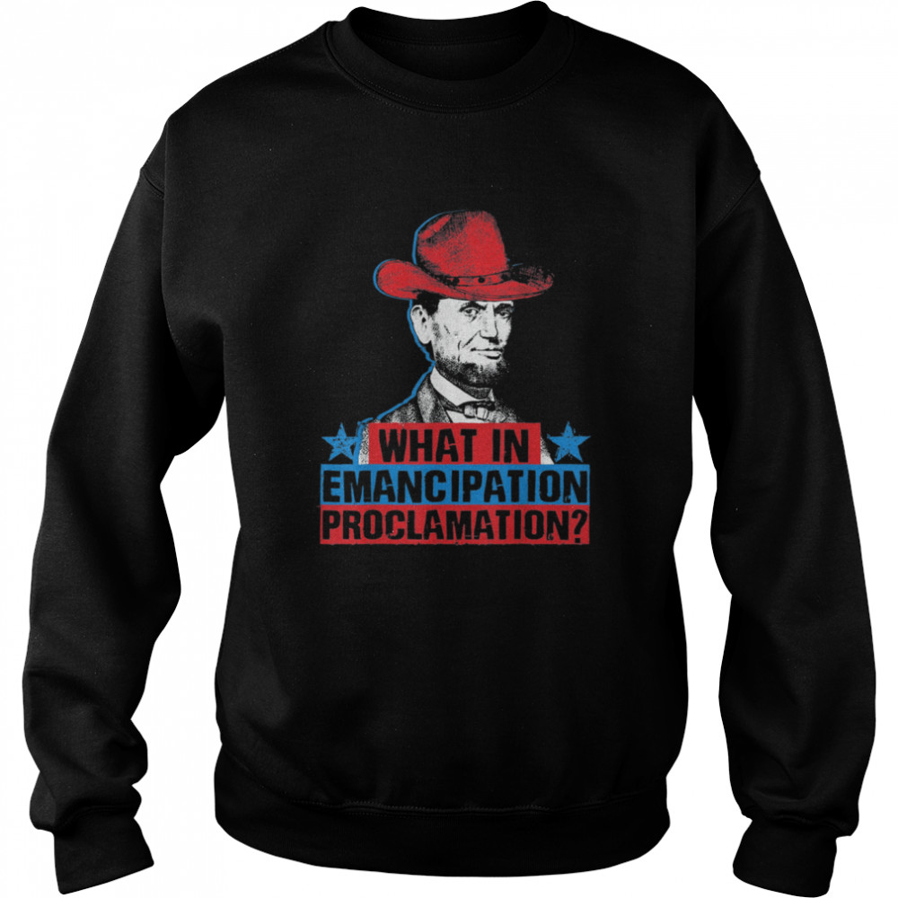 Emancipation Proclamation Abraham Lincoln 4th Of July Tee  Unisex Sweatshirt