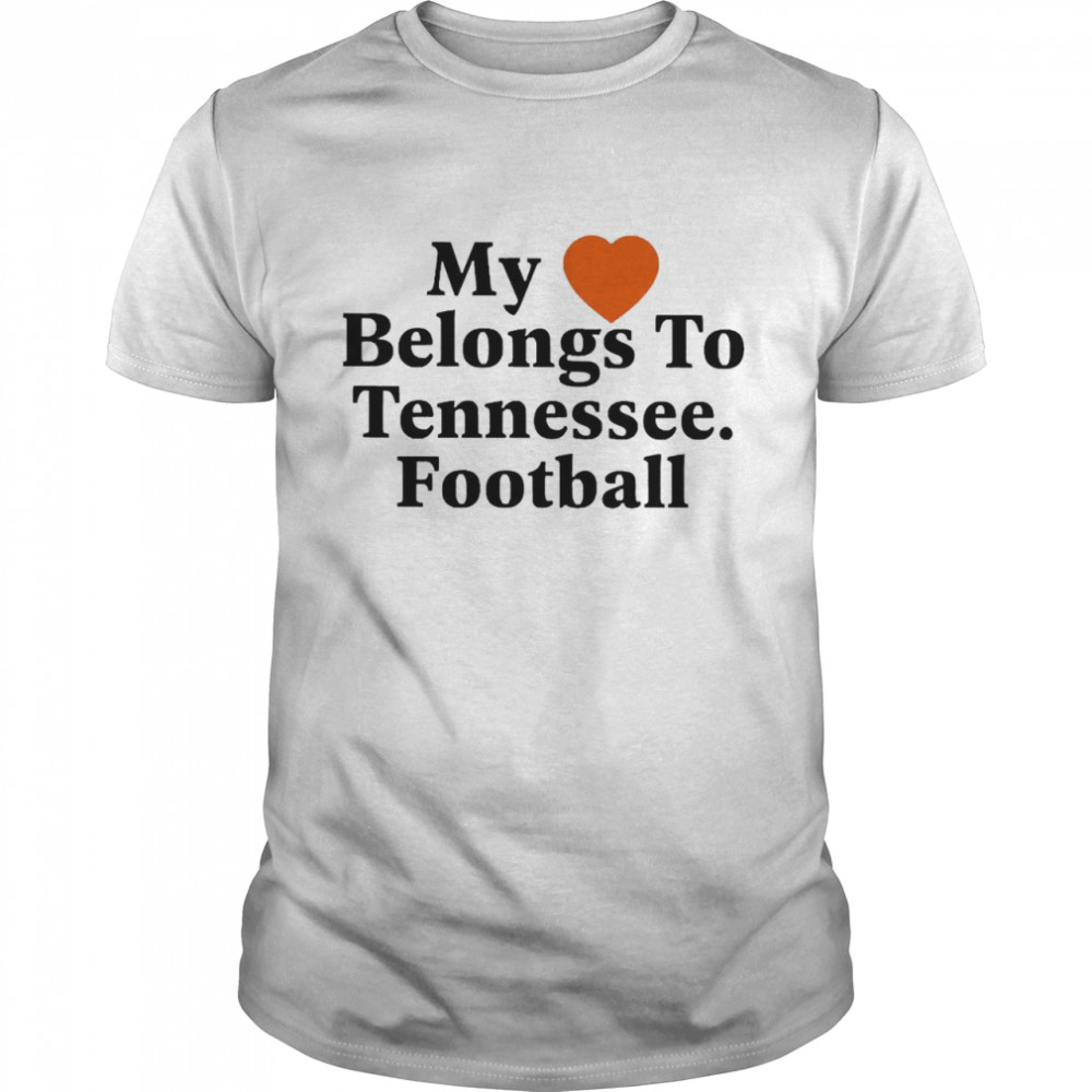 My Love Belongs To Tennessee Football Shirt