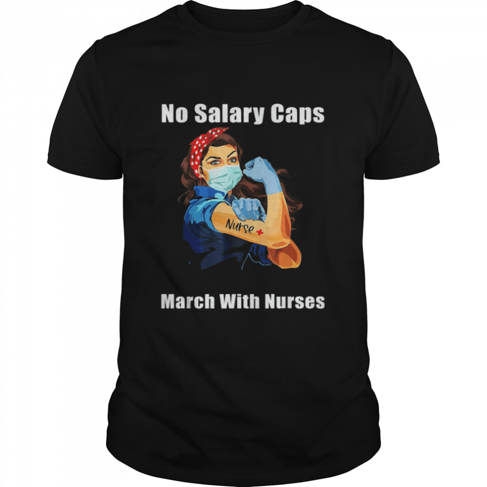 No Salary Caps Nurse Strong Million Nurse March May 12 2022 shirt Classic Men's T-shirt