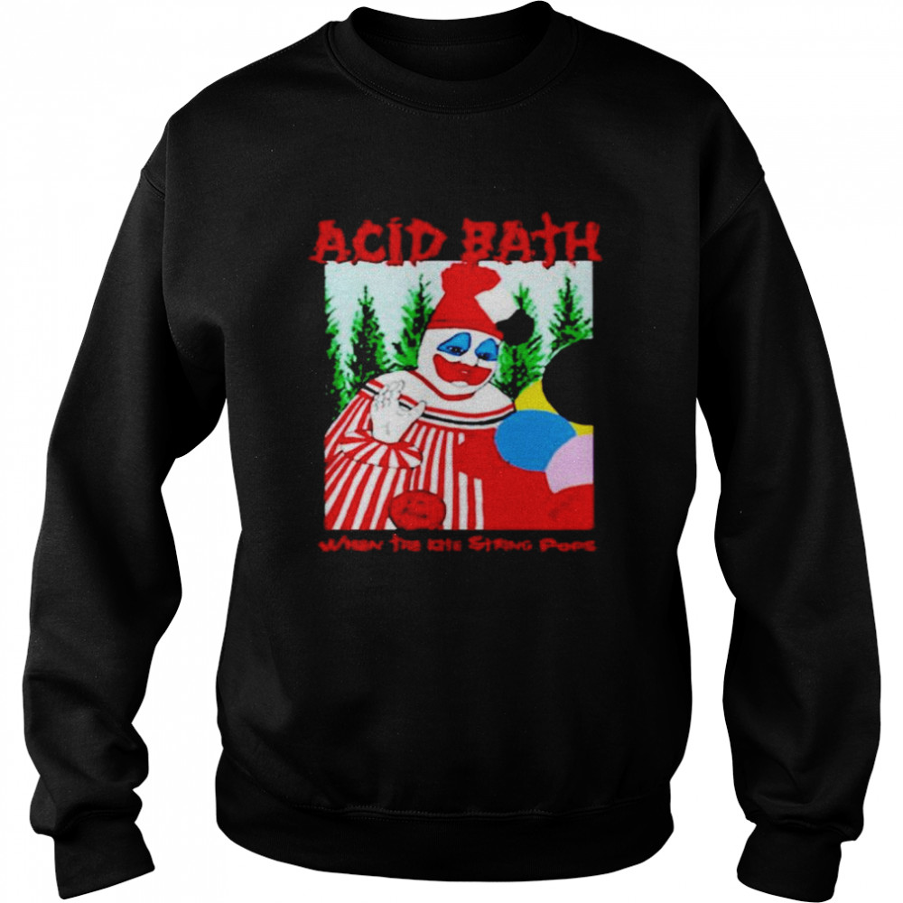 Acid Bath when the kite string pops shirt Unisex Sweatshirt