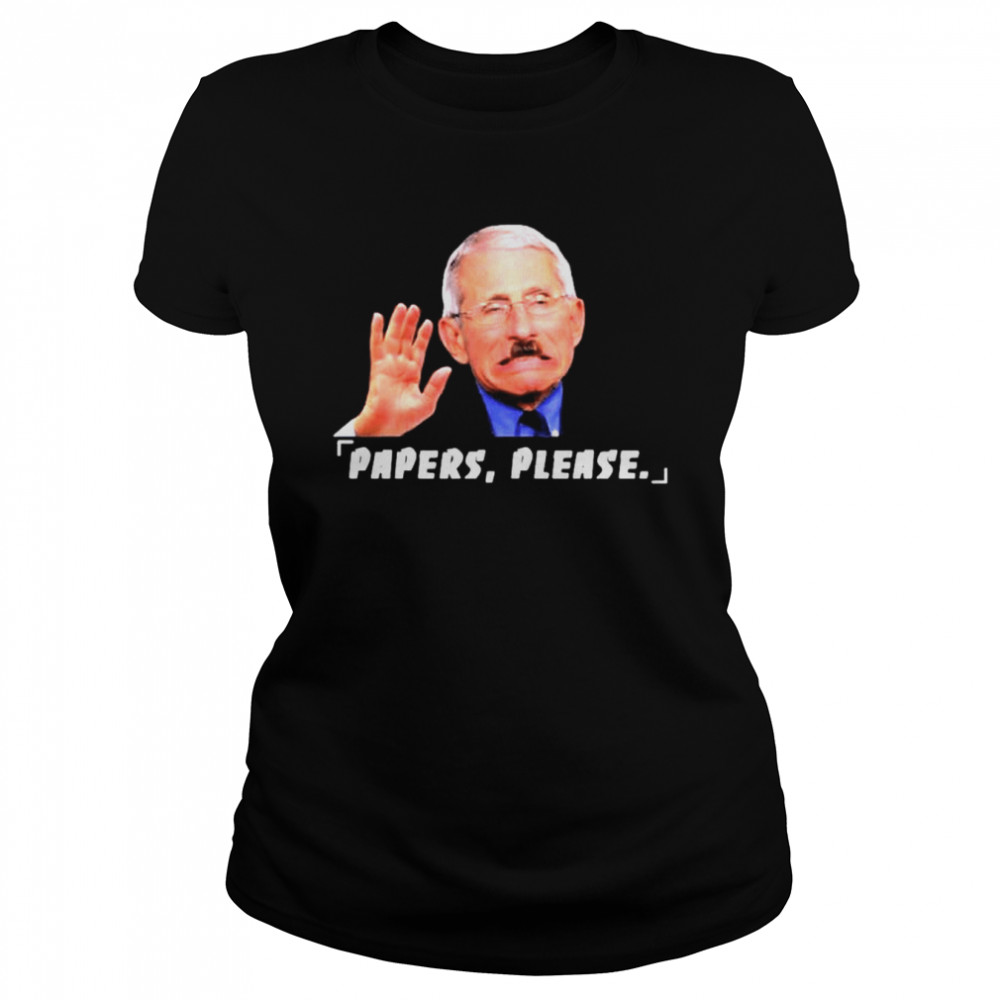 Papers Please Dr Fauci With Hitler Mustache T- Classic Women's T-shirt