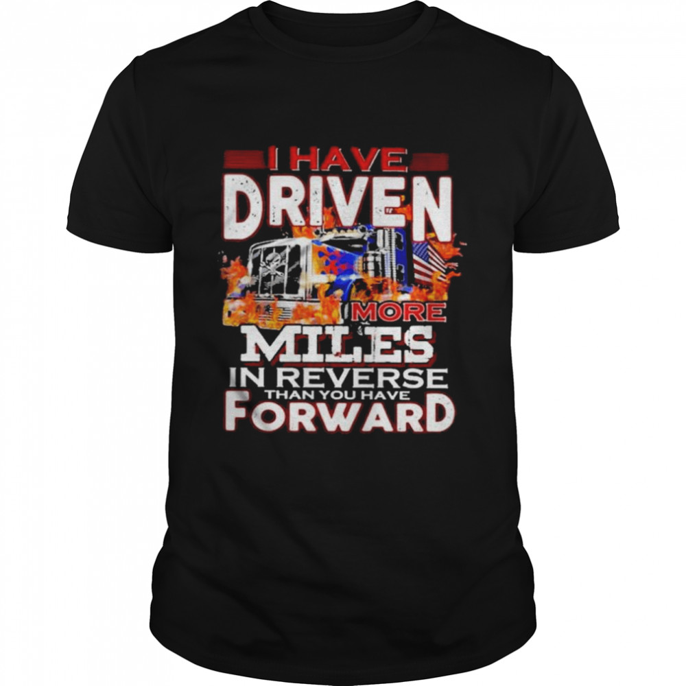 I have driven more miles in reverse than you have forward t-shirt Classic Men's T-shirt