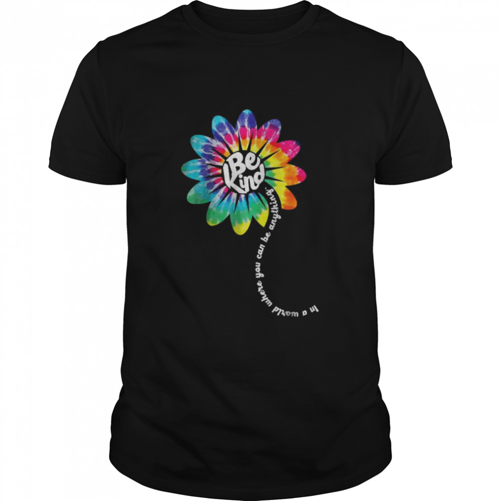 Be Kind Shirt Groovy Tie Dye Flower Power Gift Anti Bullying T-Shirt