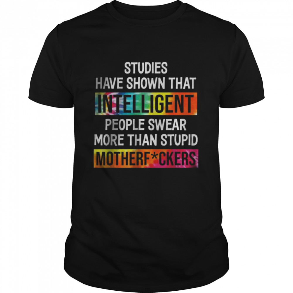 Intelligent People Swear More Than Stupid Motherf-ckers T-Shirt